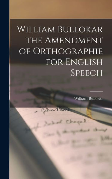 William Bullokar The Amendment Of Orthographie For English Speech