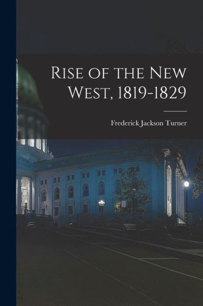 Rise Of The New West, 1819-1829