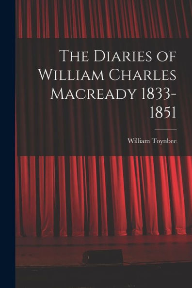 The Diaries Of William Charles Macready 1833-1851
