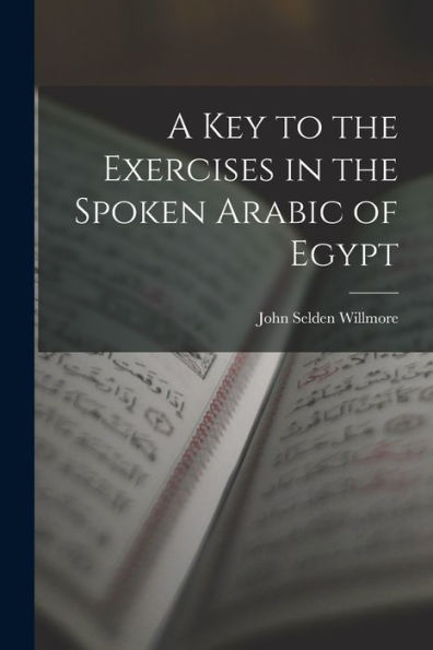 A Key To The Exercises In The Spoken Arabic Of Egypt