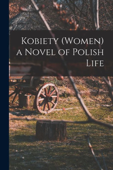Kobiety (Women) A Novel Of Polish Life
