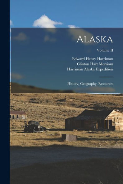 Alaska: History, Geography, Resources; Volume Ii