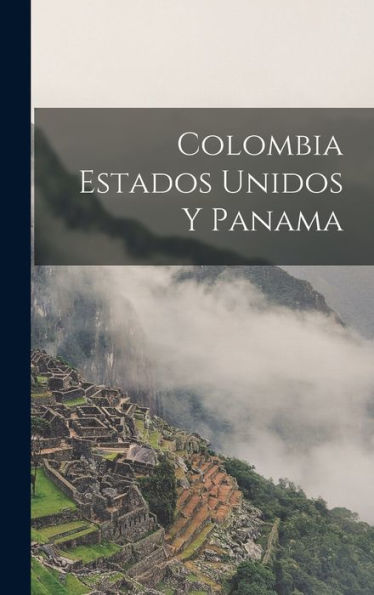 Colombia Estados Unidos Y Panama (Spanish Edition)