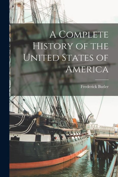 A Complete History Of The United States Of America
