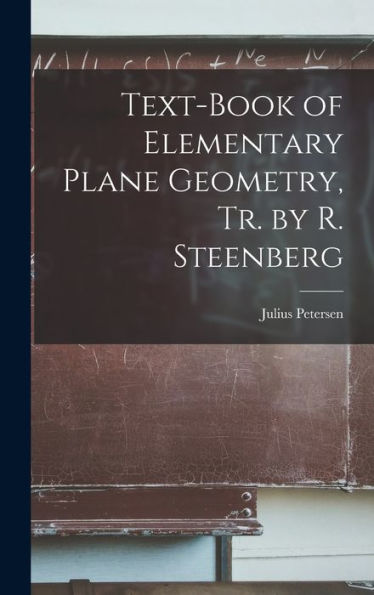 Text-Book Of Elementary Plane Geometry, Tr. By R. Steenberg