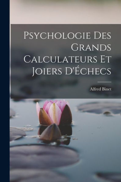 Psychologie Des Grands Calculateurs Et Joiers D'Échecs (French Edition)
