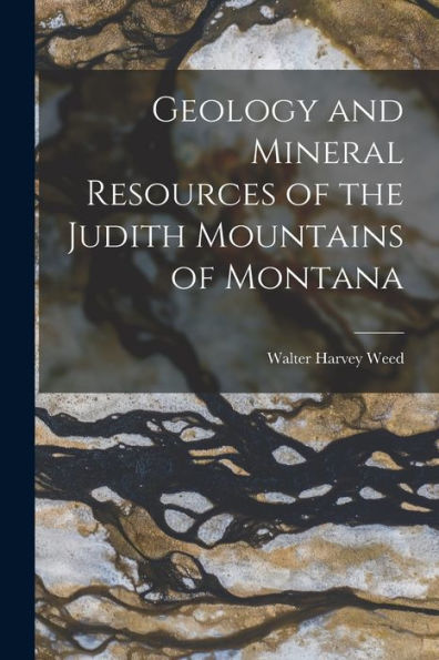 Geology And Mineral Resources Of The Judith Mountains Of Montana