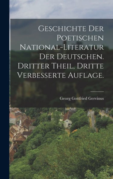 Geschichte Der Poetischen National-Literatur Der Deutschen. Dritter Theil, Dritte Verbesserte Auflage. (German Edition)