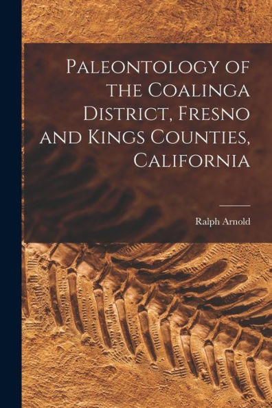 Paleontology Of The Coalinga District, Fresno And Kings Counties, California