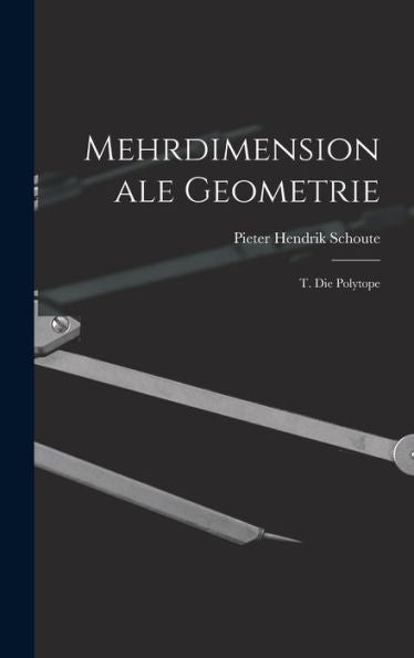Mehrdimensionale Geometrie: T. Die Polytope (German Edition)