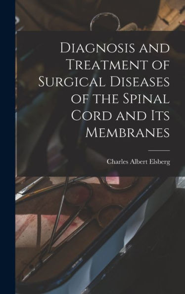 Diagnosis And Treatment Of Surgical Diseases Of The Spinal Cord And Its Membranes