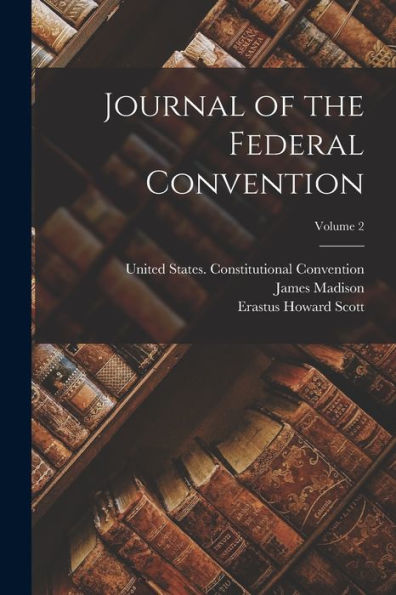 Journal Of The Federal Convention; Volume 2