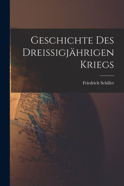 Geschichte Des Dreissigjährigen Kriegs (German Edition)