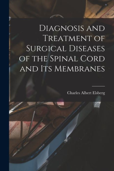 Diagnosis And Treatment Of Surgical Diseases Of The Spinal Cord And Its Membranes