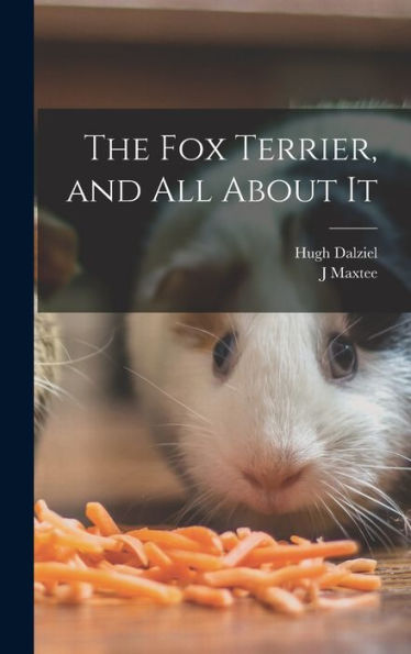 The Fox Terrier, And All About It