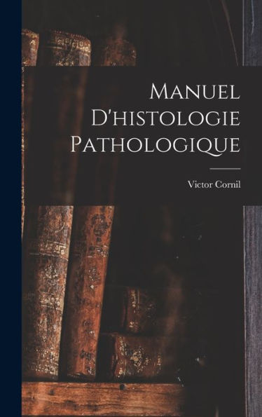 Manuel D'Histologie Pathologique (French Edition)