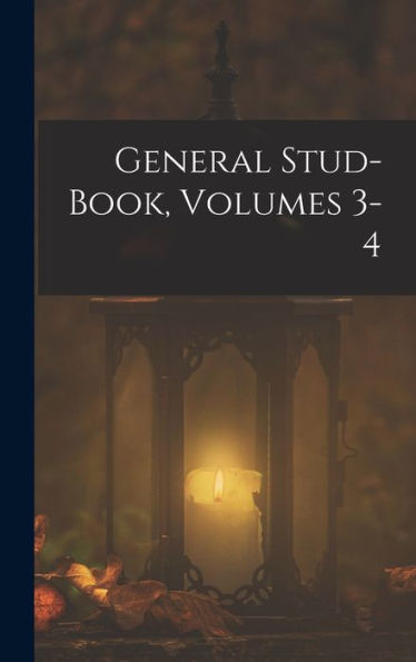 General Stud-Book, Volumes 3-4
