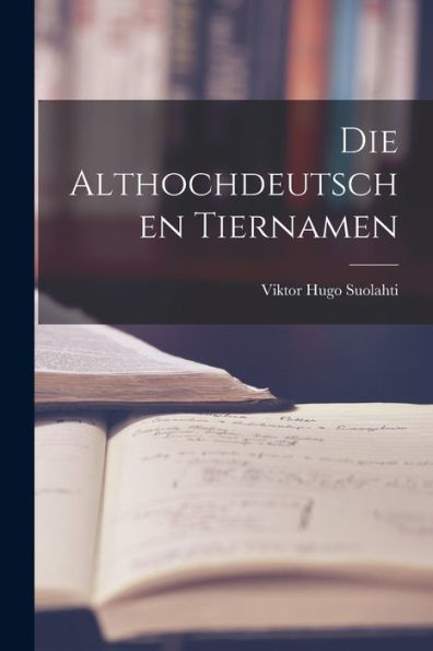 Die Althochdeutschen Tiernamen (German Edition)
