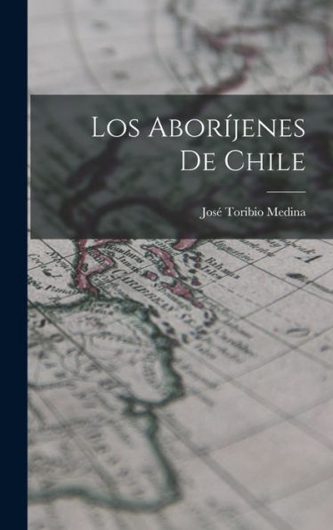 Los Aboríjenes De Chile (Spanish Edition)