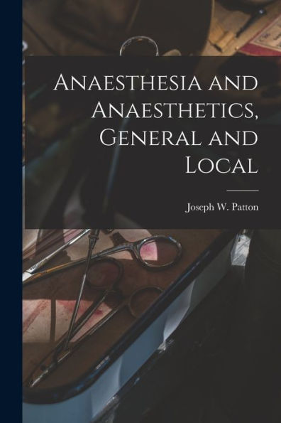 Anaesthesia And Anaesthetics, General And Local