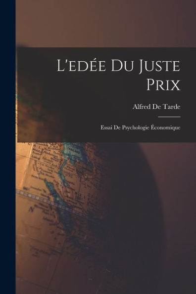 L'Edée Du Juste Prix: Essai De Psychologie Économique (French Edition)