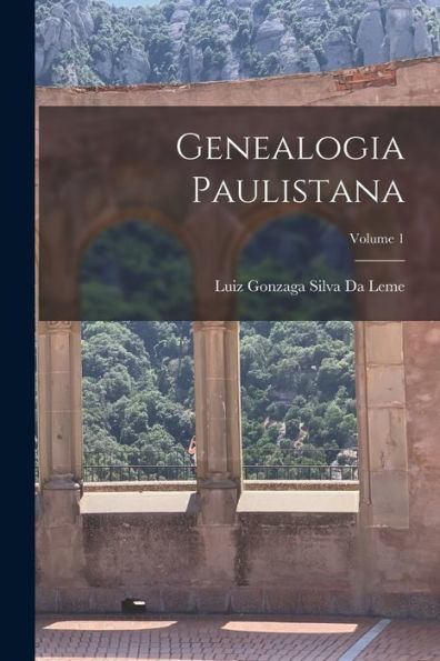 Genealogia Paulistana; Volume 1 (Portuguese Edition)