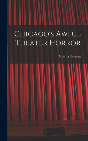Chicago'S Awful Theater Horror