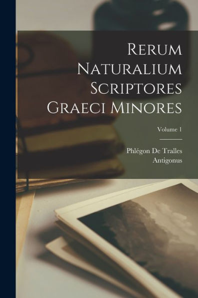 Rerum Naturalium Scriptores Graeci Minores; Volume 1 (Ancient Greek Edition)