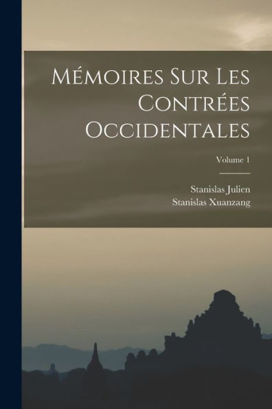 Mémoires Sur Les Contrées Occidentales; Volume 1 (French Edition)