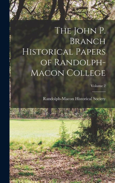 The John P. Branch Historical Papers Of Randolph-Macon College; Volume 2