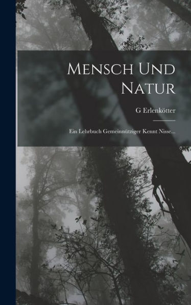 Mensch Und Natur: Ein Lehrbuch Gemeinnütziger Kennt Nisse... (German Edition)