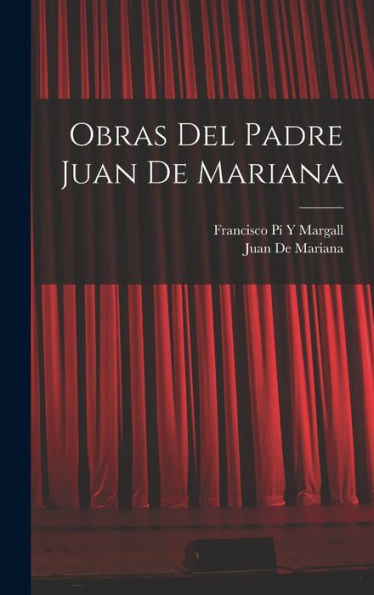 Obras Del Padre Juan De Mariana (Spanish Edition)