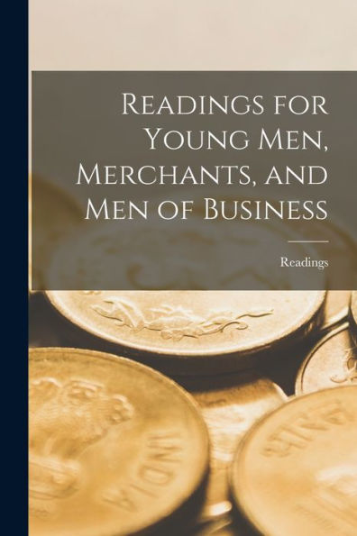 Readings For Young Men, Merchants, And Men Of Business