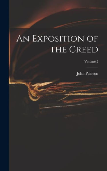 An Exposition Of The Creed; Volume 2