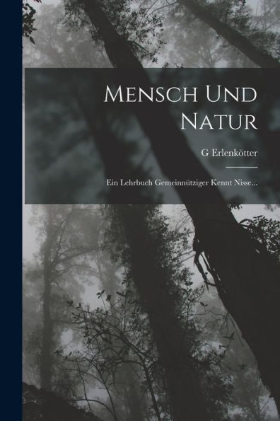 Mensch Und Natur: Ein Lehrbuch Gemeinnütziger Kennt Nisse... (German Edition)