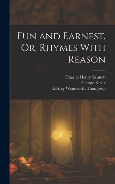 Fun And Earnest, Or, Rhymes With Reason