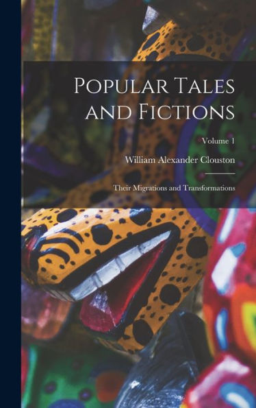 Popular Tales And Fictions: Their Migrations And Transformations; Volume 1