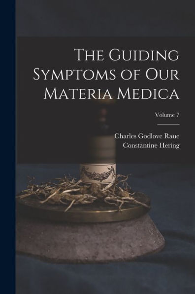 The Guiding Symptoms Of Our Materia Medica; Volume 7