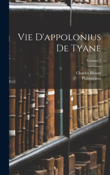 Vie D'Appolonius De Tyane; Volume 2 (French Edition)