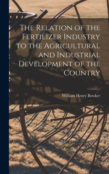 The Relation Of The Fertilizer Industry To The Agricultural And Industrial Development Of The Country