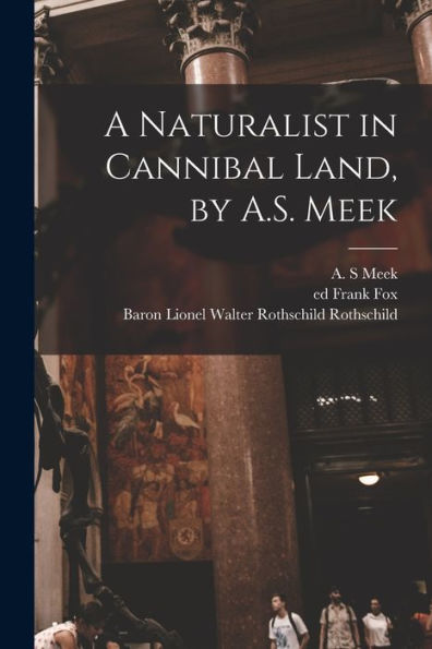 A Naturalist In Cannibal Land, By A.S. Meek