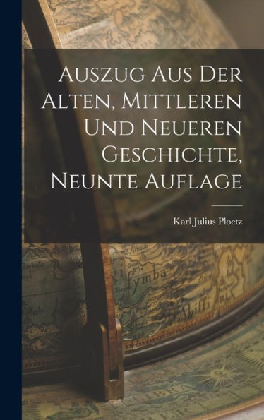 Auszug Aus Der Alten, Mittleren Und Neueren Geschichte, Neunte Auflage (German Edition)