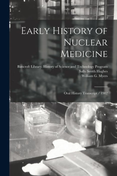 Early History Of Nuclear Medicine: Oral History Transcript / 1982