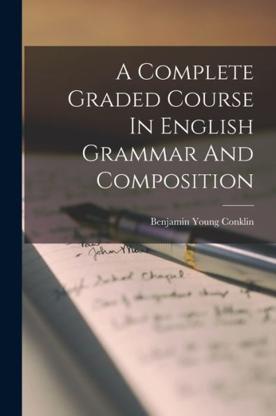 A Complete Graded Course In English Grammar And Composition