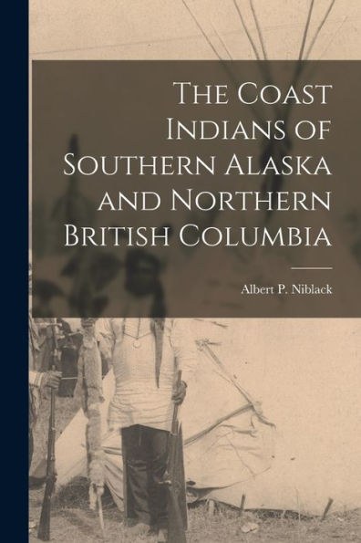 The Coast Indians Of Southern Alaska And Northern British Columbia