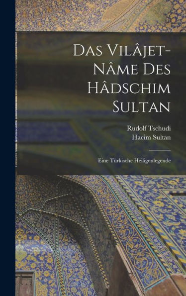 Das Vilâjet-Nâme Des Hâdschim Sultan; Eine Türkische Heiligenlegende (German Edition)