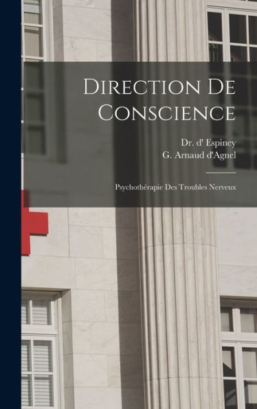Direction De Conscience: Psychothérapie Des Troubles Nerveux (French Edition)