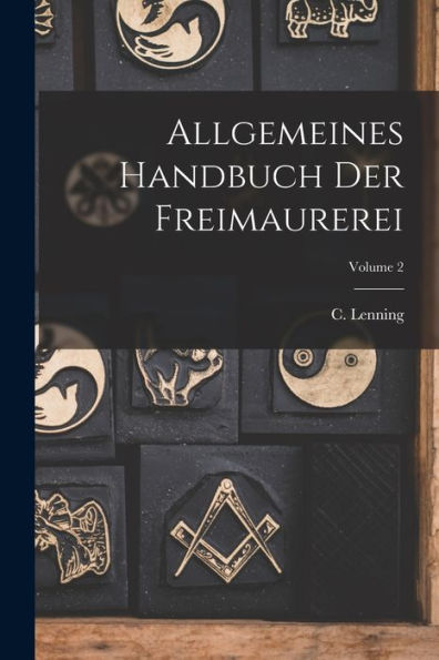 Allgemeines Handbuch Der Freimaurerei; Volume 2 (Afrikaans Edition)