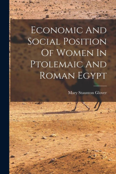 Economic And Social Position Of Women In Ptolemaic And Roman Egypt