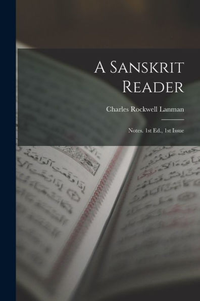 A Sanskrit Reader: Notes. 1St Ed., 1St Issue
